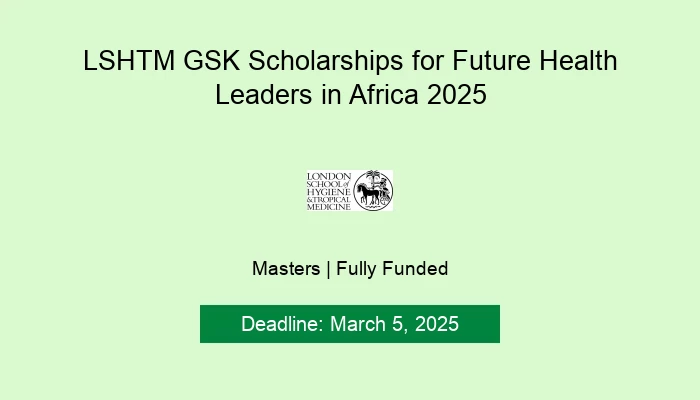 LSHTM GSK Scholarships for Future Health Leaders in Africa 2025
