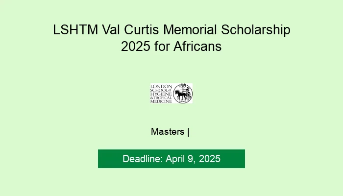 LSHTM Val Curtis Memorial Scholarship 2025 for Africans