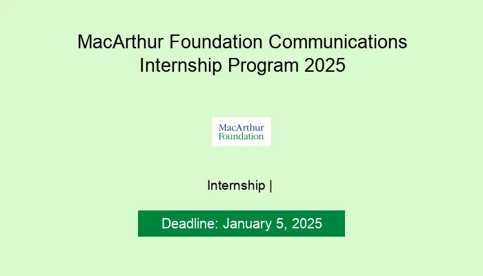 MacArthur Foundation Communications Internship Program 2025