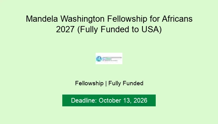 Mandela Washington Fellowship for Africans 2027 (Fully Funded to USA)