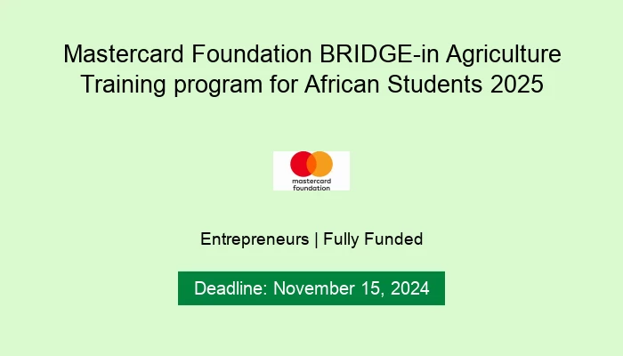 Mastercard Foundation BRIDGE-in Agriculture Training program for African Students 2025