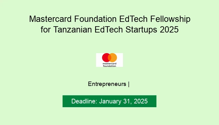 Mastercard Foundation EdTech Fellowship for Tanzanian EdTech Startups 2025