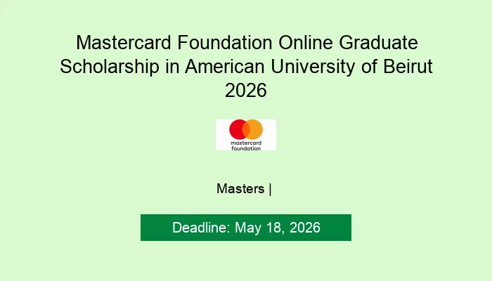 Mastercard Foundation Online Graduate Scholarship in American University of Beirut 2026