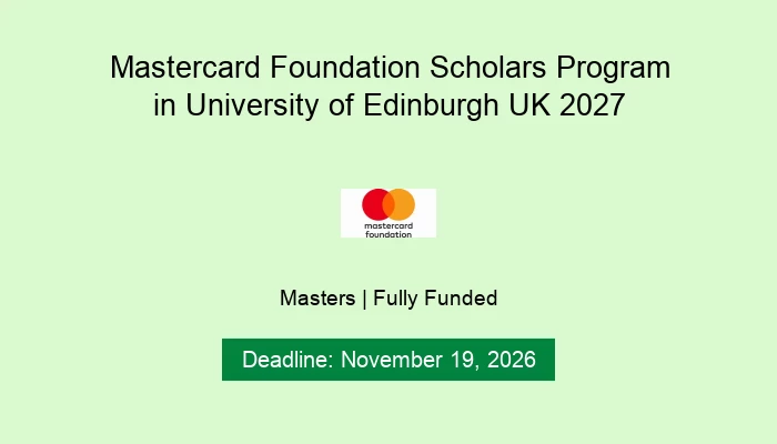 Mastercard Foundation Scholars Program in University of Edinburgh UK 2027