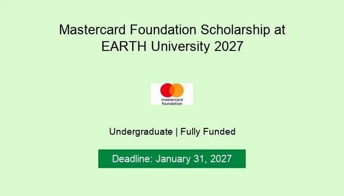 Mastercard Foundation Scholarship at EARTH University 2027
