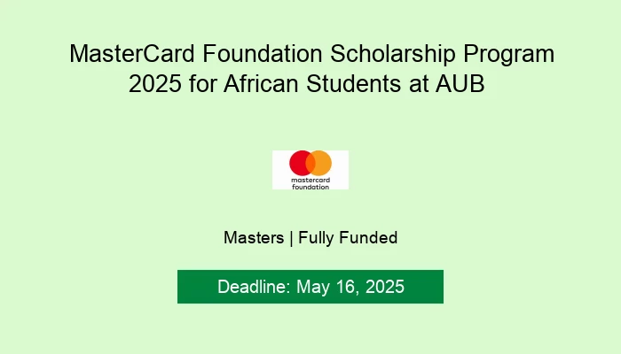 MasterCard Foundation Scholarship Program 2025 for African Students at AUB