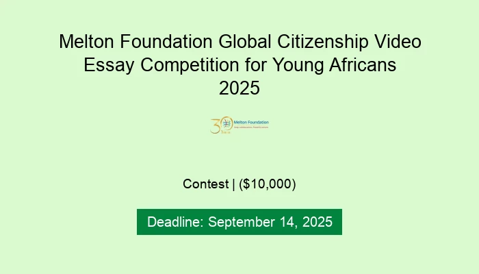 Melton Foundation Global Citizenship Video Essay Competition for Young Africans 2025