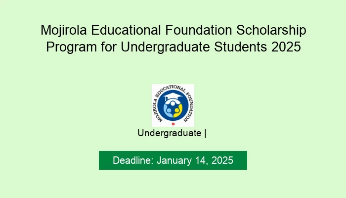 Mojirola Educational Foundation Scholarship Program for Undergraduate Students 2025