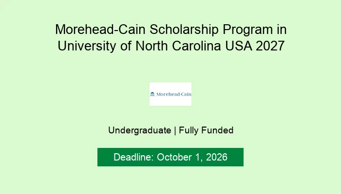 Morehead-Cain Scholarship Program in University of North Carolina USA 2027