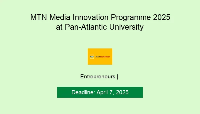 MTN Media Innovation Programme 2025 at Pan-Atlantic University