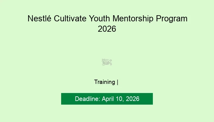 Nestlé Cultivate Youth Mentorship Program 2026