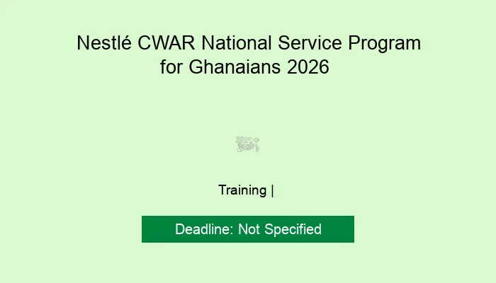 Nestlé CWAR National Service Program for Ghanaians 2026