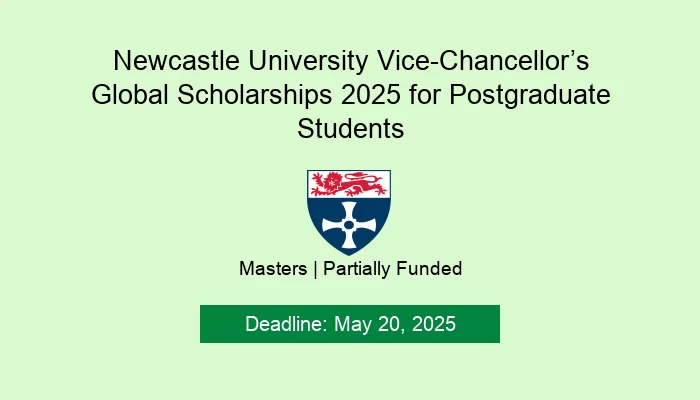 Newcastle University Vice-Chancellor’s Global Scholarships 2025 for Postgraduate Students