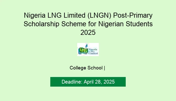 Nigeria LNG Limited (LNGN) Post-Primary Scholarship Scheme for Nigerian Students 2025