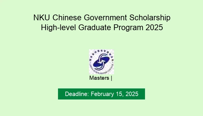 NKU Chinese Government Scholarship High-level Graduate Program 2025