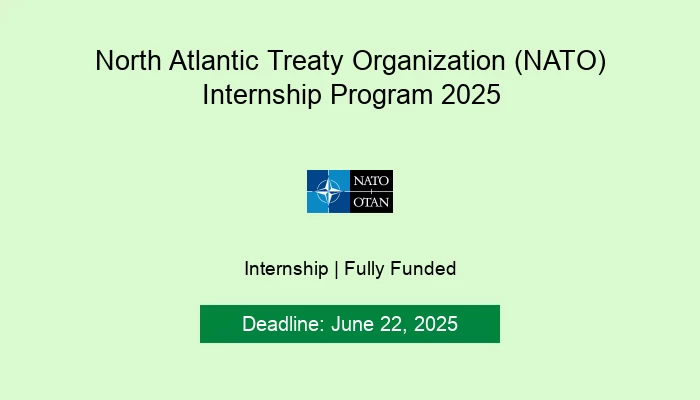 North Atlantic Treaty Organization (NATO) Internship Program 2025