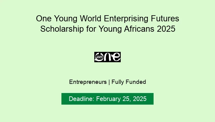 One Young World Enterprising Futures Scholarship for Young Africans 2025