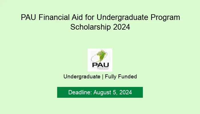 PAU Financial Aid for Undergraduate Program Scholarship 2024