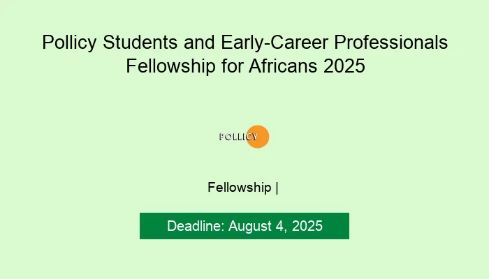 Pollicy Students and Early-Career Professionals Fellowship for Africans 2025