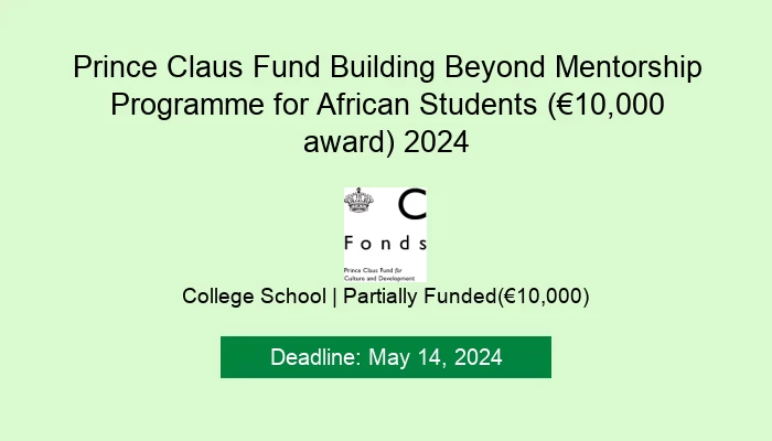 Prince Claus Fund Building Beyond Mentorship Programme for African Students (€10,000 award) 2024