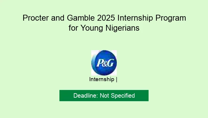 Procter and Gamble 2025 Internship Program for Young Nigerians