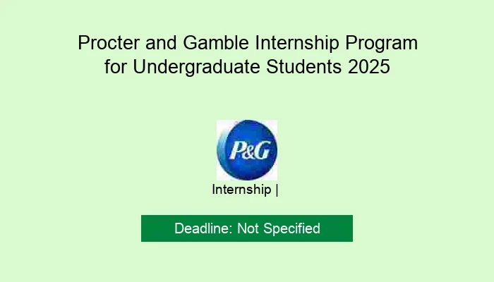 Procter and Gamble Internship Program for Undergraduate Students 2025