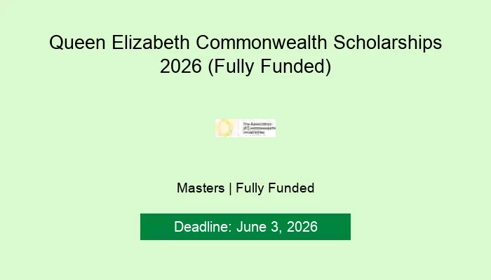 Queen Elizabeth Commonwealth Scholarships 2026 (Fully Funded)