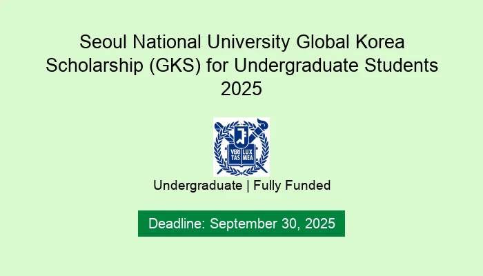 Seoul National University Global Korea Scholarship (GKS) for Undergraduate Students 2025