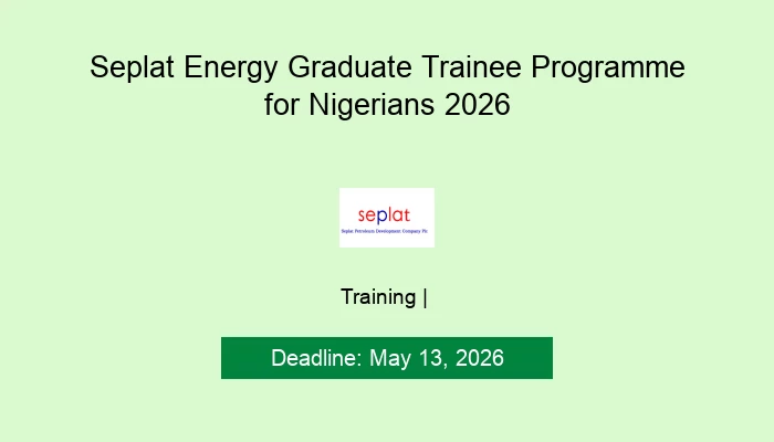 Seplat Energy Graduate Trainee Programme for Nigerians 2026
