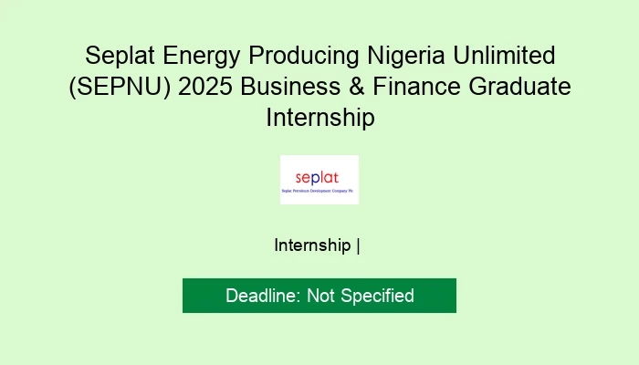 Seplat Energy Producing Nigeria Unlimited (SEPNU) 2025 Business & Finance Graduate Internship