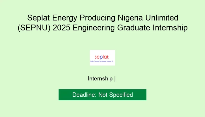 Seplat Energy Producing Nigeria Unlimited (SEPNU) 2025 Engineering Graduate Internship