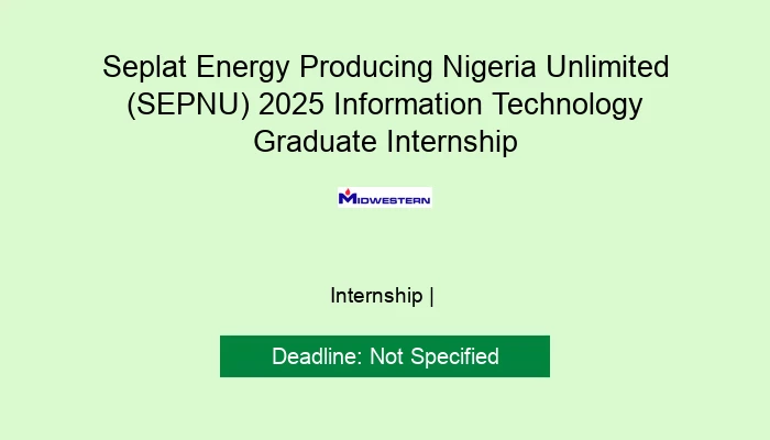Seplat Energy Producing Nigeria Unlimited (SEPNU) 2025 Information Technology Graduate Internship