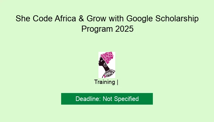 She Code Africa & Grow with Google Scholarship Program 2025