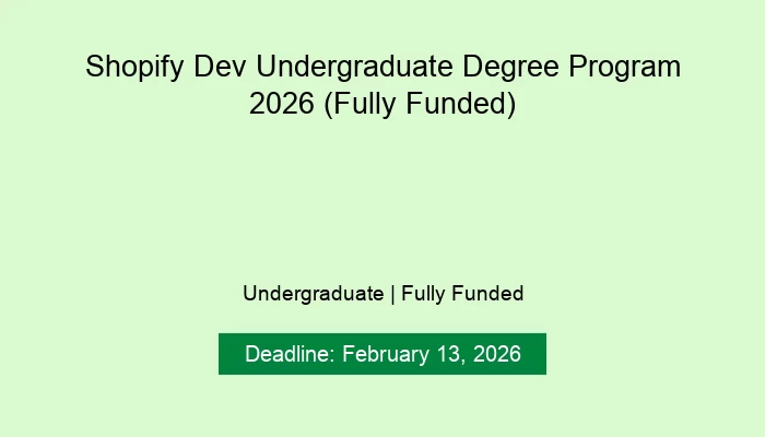 Shopify Dev Undergraduate Degree Program 2026 (Fully Funded)