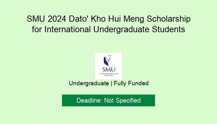 SMU 2024 Dato' Kho Hui Meng Scholarship for International Undergraduate Students
