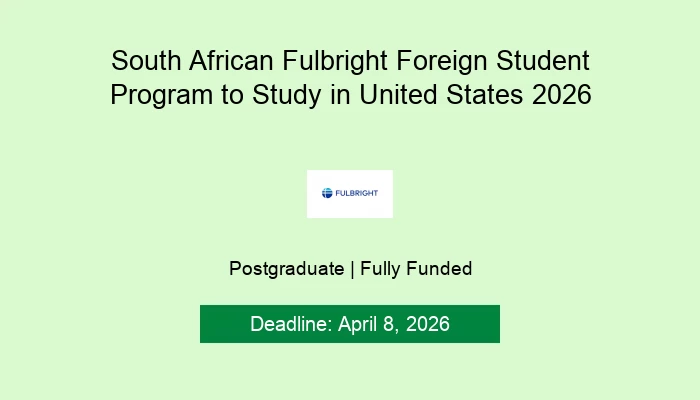 South African Fulbright Foreign Student Program to Study in United States 2026