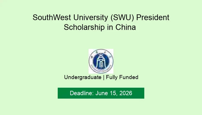 SouthWest University (SWU) President Scholarship in China