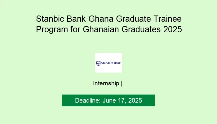 Stanbic Bank Ghana Graduate Trainee Program for Ghanaian Graduates 2025