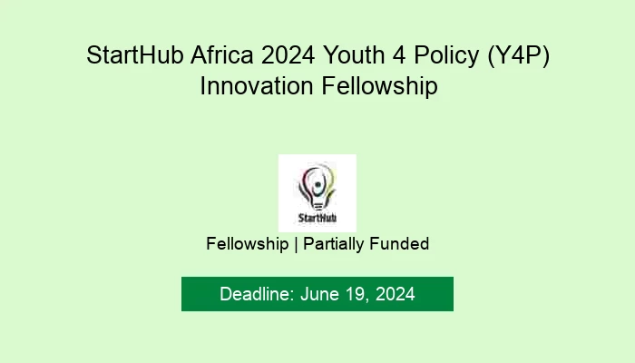StartHub Africa 2024 Youth 4 Policy (Y4P) Innovation Fellowship