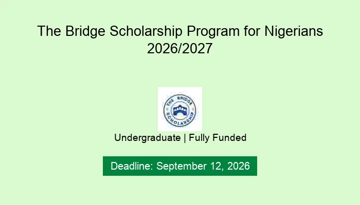 The Bridge Scholarship Program for Nigerians 2026/2027