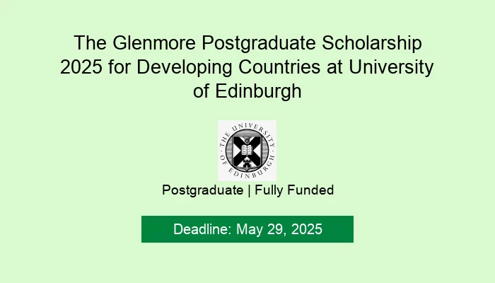The Glenmore Postgraduate Scholarship 2025 for Developing Countries at University of Edinburgh
