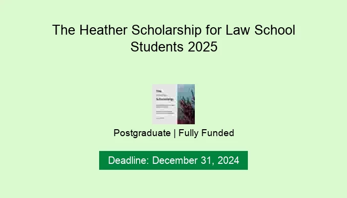 The Heather Scholarship for Law School Students 2025