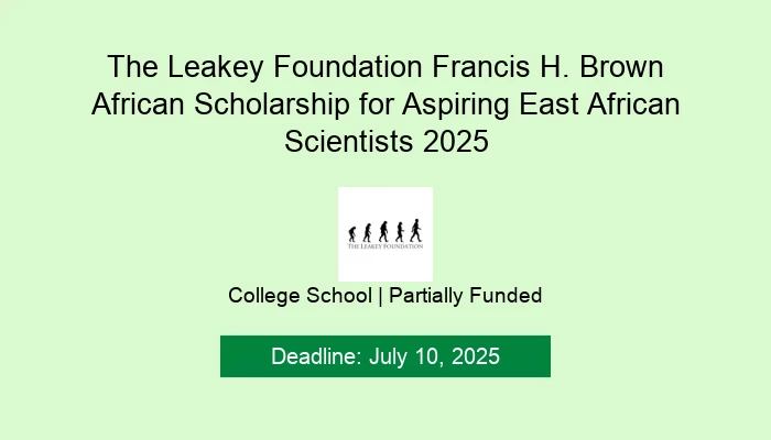 The Leakey Foundation Francis H. Brown African Scholarship for Aspiring East African Scientists 2025