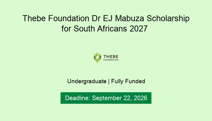 Thebe Foundation Dr EJ Mabuza Scholarship for South Africans 2027
