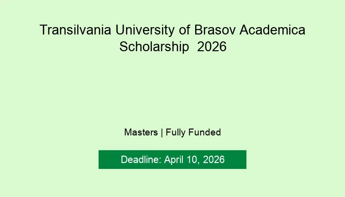 Transilvania University of Brasov Academica Scholarship  2026