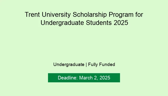 Trent University Scholarship Program for Undergraduate Students 2025