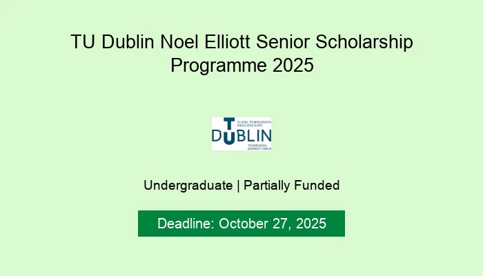 TU Dublin Noel Elliott Senior Scholarship Programme 2025