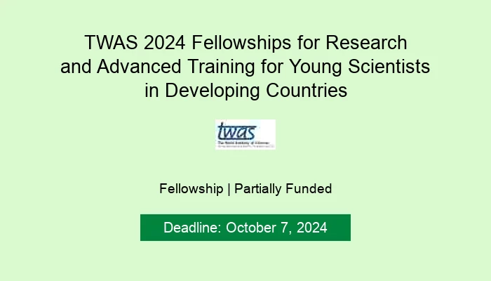 TWAS 2024 Fellowships for Research and Advanced Training for Young Scientists in Developing Countries