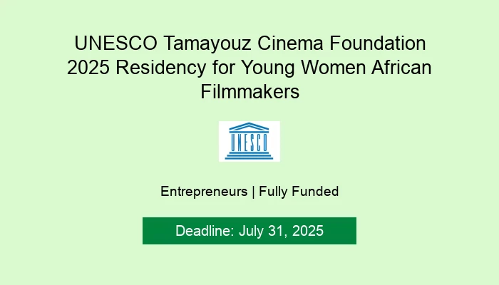 UNESCO Tamayouz Cinema Foundation 2025 Residency for Young Women African Filmmakers
