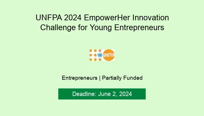 UNFPA 2024 EmpowerHer Innovation Challenge for Young Entrepreneurs